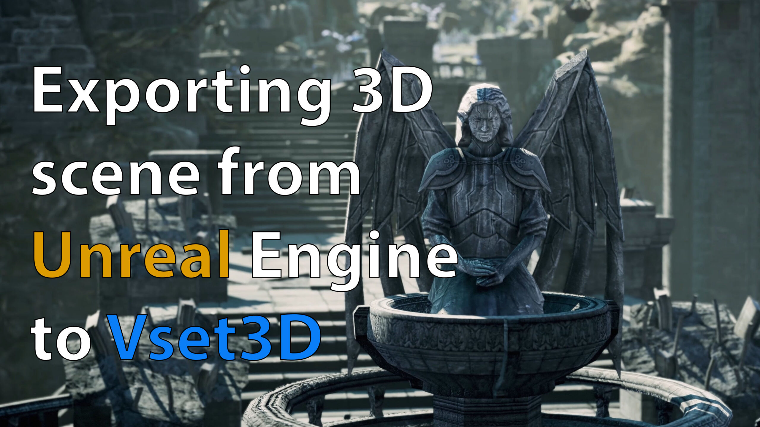 How to export an Unreal Engine scene to Vset3D